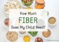 This is How A lot Fiber Your Baby Wants Each Day
