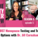 PERI and POST Menopause Testing and Therapy Choices with Dr. Jill Carnahan