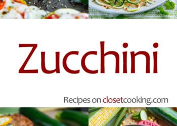 Zucchini Recipes – Closet Cooking