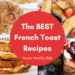 Finest French Toast Recipes – SHK