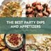 20 Finest Appetizers and Dips For A Get together