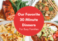 The Finest 30 Minute Dinners for Busy Households