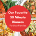 The Finest 30 Minute Dinners for Busy Households