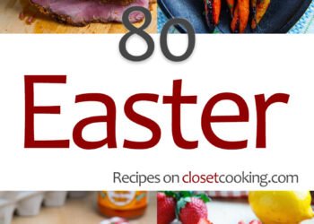 80 Easter Recipes – Closet Cooking