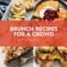 28 Finest Brunch Recipes For A Crowd (Candy + Savory!)