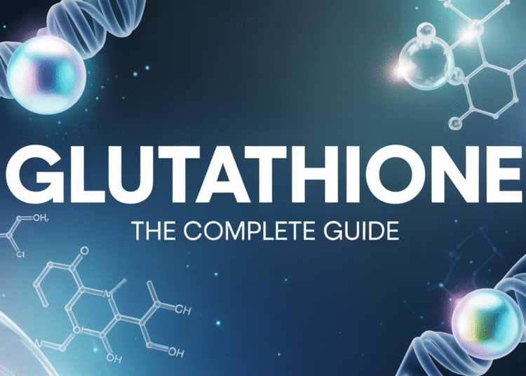 Glutathione: Advantages, Dosing, Types & What Really Works [2026 Guide]