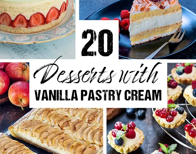 20 Wonderful Desserts with Vanilla Pastry Cream
