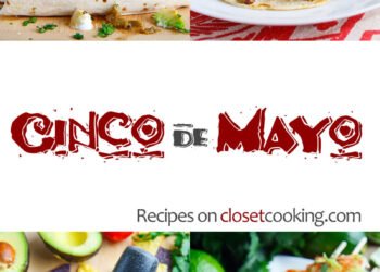 Cinco de Mayo Recipes – Closet Cooking