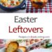 Easter Leftovers Recipes – Closet Cooking