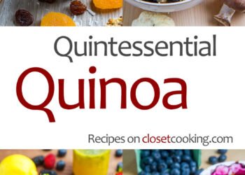 Quintessential Quinoa Recipes – Closet Cooking