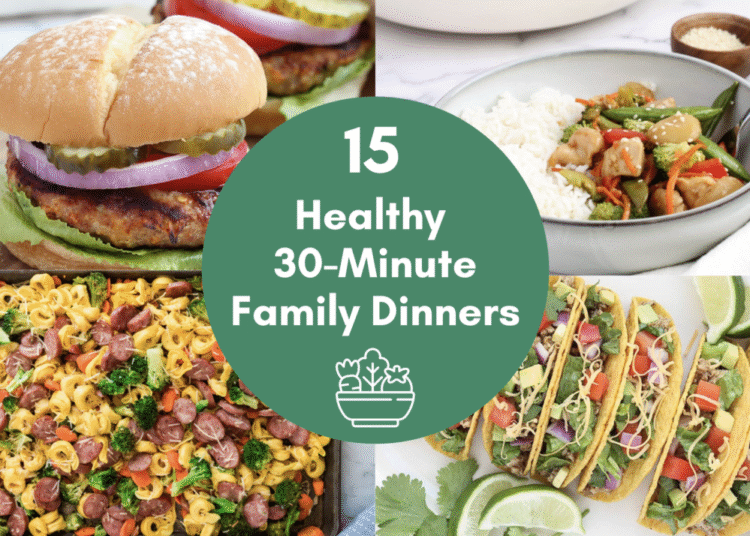 15 Wholesome 30-Minute Household Dinners