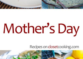 Mom’s Day Recipes – Closet Cooking