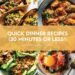 40 Fast + Scrumptious Dinner Recipes (30 Minutes Or Much less!)